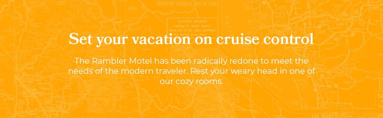 Set Your Vacation on Cruise Control: The Rambler Motel has been radically redone to meet the needs of the modern traveler. Rest your weary head in one of our cozy rooms.